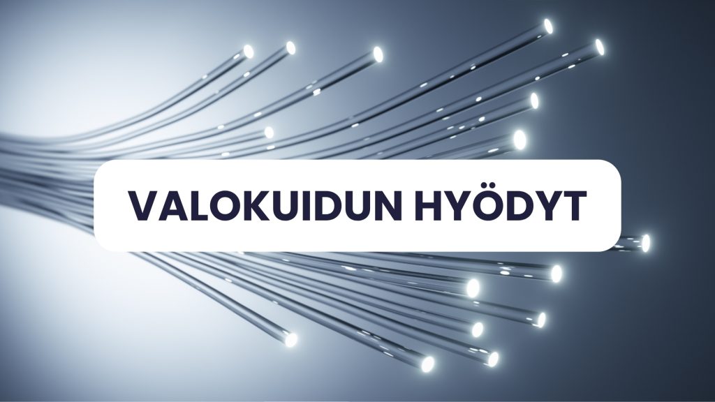 valokuidun hyödyt -teksti valokuitukuvan päällä